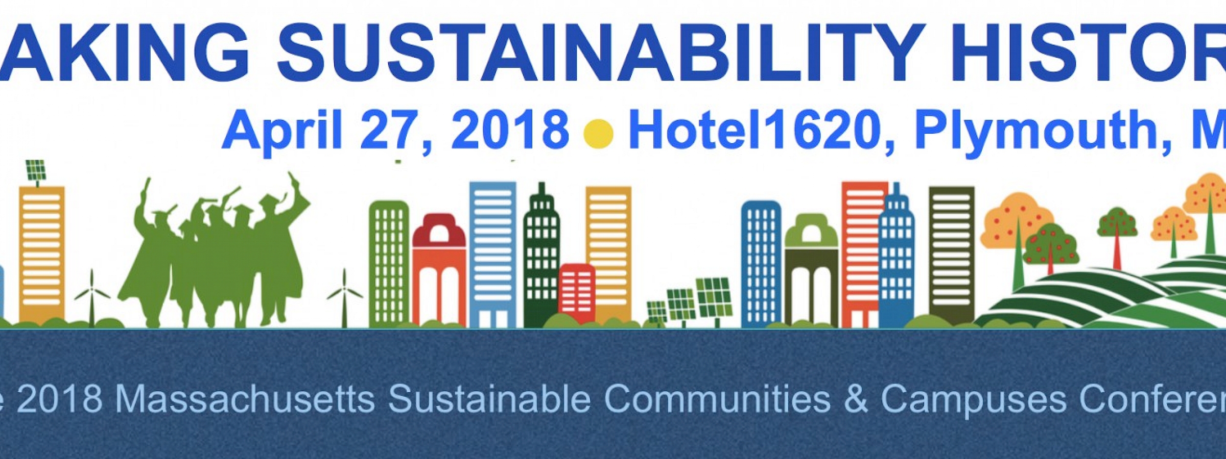 Making Sustainable History - The 2018 Massachusetts Sustainable Communities & Campuses Conference